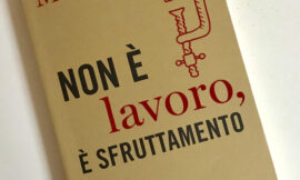 Non è lavoro, è sfruttamento – di Gian Marco Martignoni