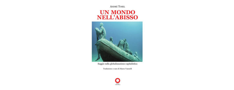 Scopri di più sull'articolo La critica di Andrè Tosel alla globalizzazione capitalistica – di Gian Marco Martignoni