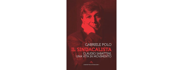 Scopri di più sull'articolo Sinistra, sindacato, conflitti nella vita esemplare di Claudio Sabattini – di Gian Marco Martignoni