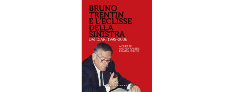 Scopri di più sull'articolo I Diari di Bruno Trentin 1995-2006: una miniera da esplorare – di Claudio Treves